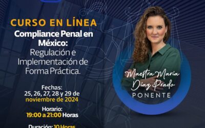 CURSO EN LINEA COMPLIANCE PENAL EN MÉXICO: REGULACIÓN E IMPLEMENTACIÓN DE FORMA PRÁCTICA.